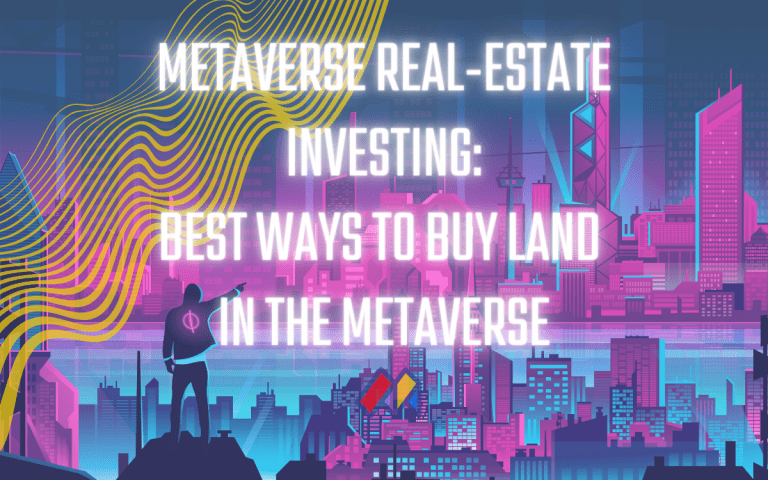 Metaverse Real-Estate Investing: Best 9 Platforms to Buy Land in the Metaverse
