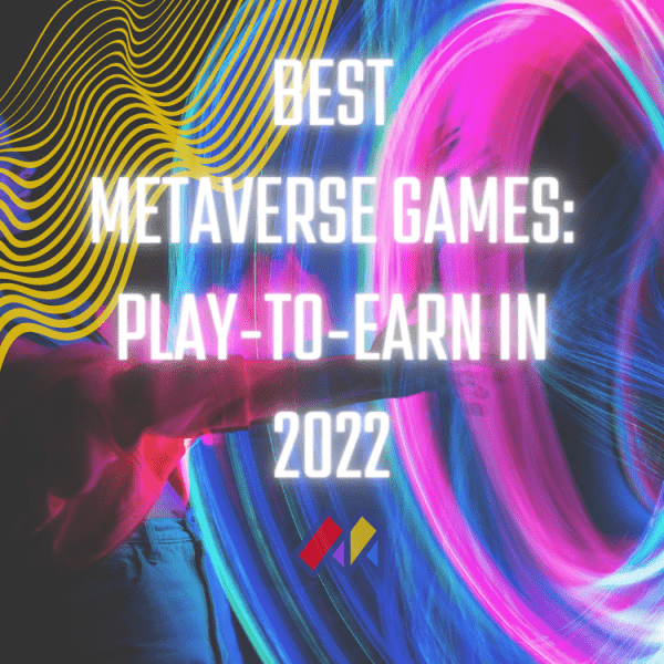 15 Best Metaverse Games to Immerse In: Play-To-Earn In 2022